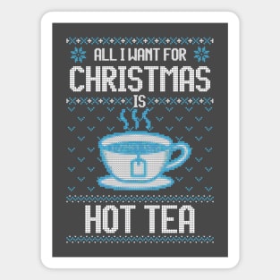 All I Want For Christmas Is Hot Tea - Ugly Xmas Sweater For Tea Lover Magnet
